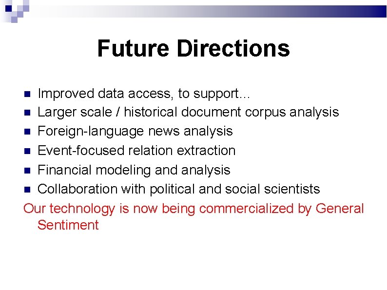 Future Directions Improved data access, to support… Larger scale / historical document corpus analysis