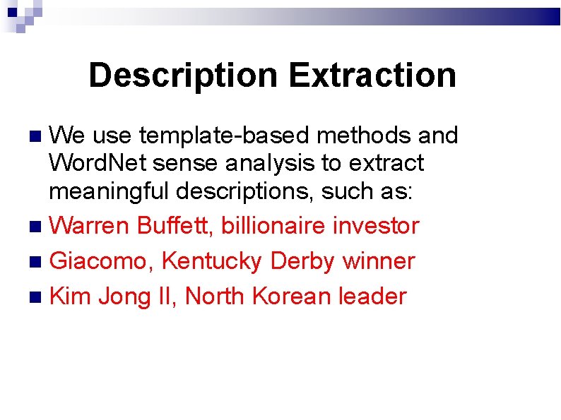 Description Extraction We use template-based methods and Word. Net sense analysis to extract meaningful