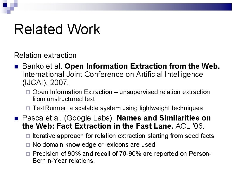 Related Work Relation extraction Banko et al. Open Information Extraction from the Web. International