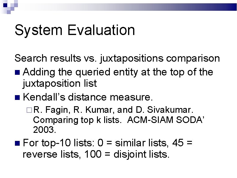 System Evaluation Search results vs. juxtapositions comparison Adding the queried entity at the top