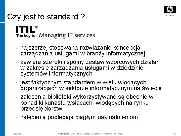 Czy jest to standard ? • • • najszerzej stosowana rozwiązanie koncepcja zarządzania usługami