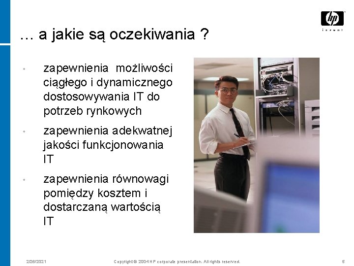 … a jakie są oczekiwania ? • zapewnienia możliwości ciągłego i dynamicznego dostosowywania IT