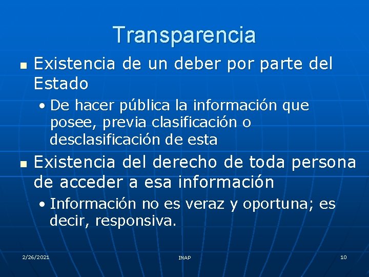 Transparencia n Existencia de un deber por parte del Estado • De hacer pública