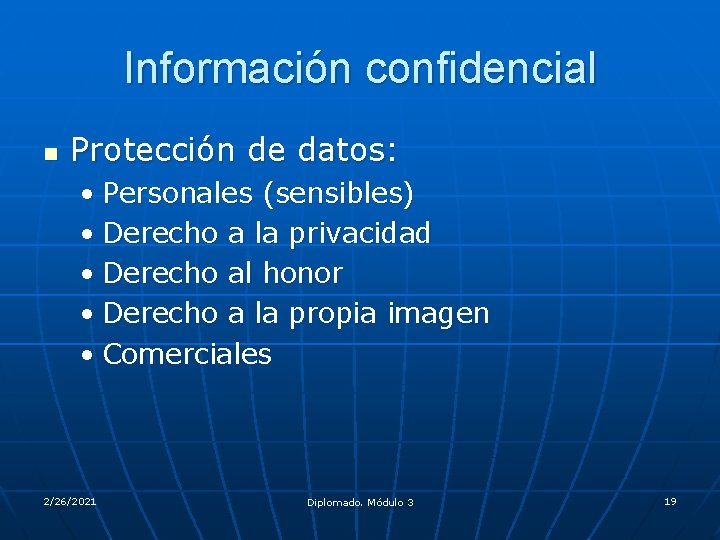 Información confidencial n Protección de datos: • Personales (sensibles) • Derecho a la privacidad