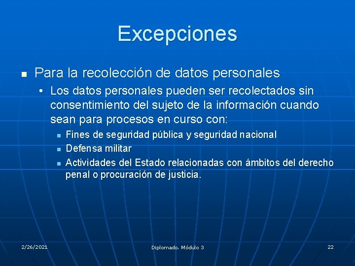 Excepciones n Para la recolección de datos personales • Los datos personales pueden ser