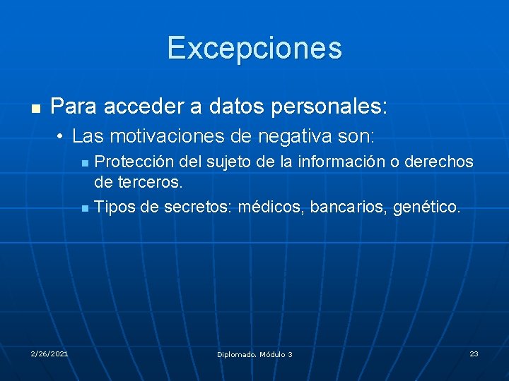 Excepciones n Para acceder a datos personales: • Las motivaciones de negativa son: Protección