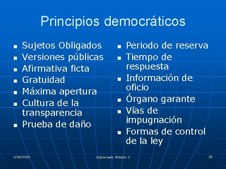 Principios democráticos n n n n Sujetos Obligados Versiones públicas Afirmativa ficta Gratuidad Máxima