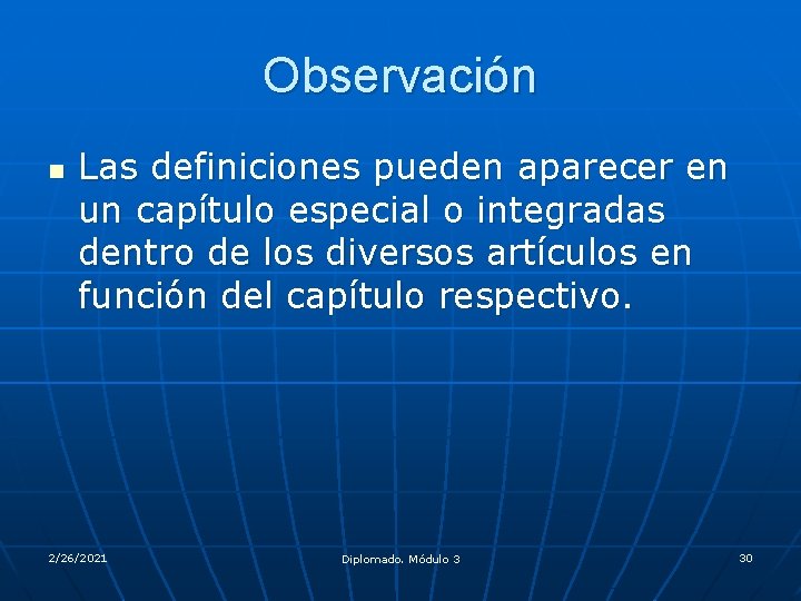 Observación n Las definiciones pueden aparecer en un capítulo especial o integradas dentro de