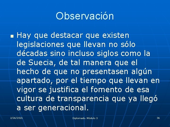 Observación n Hay que destacar que existen legislaciones que llevan no sólo décadas sino