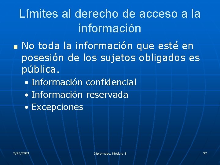 Límites al derecho de acceso a la información n No toda la información que