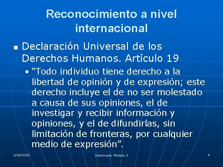 Reconocimiento a nivel internacional n Declaración Universal de los Derechos Humanos. Artículo 19 •