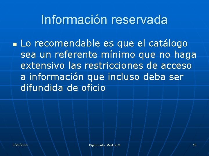 Información reservada n Lo recomendable es que el catálogo sea un referente mínimo que