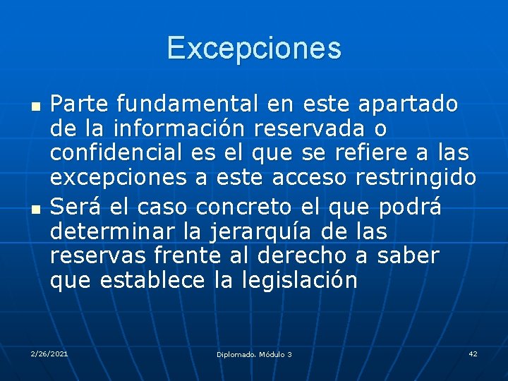 Excepciones n n Parte fundamental en este apartado de la información reservada o confidencial