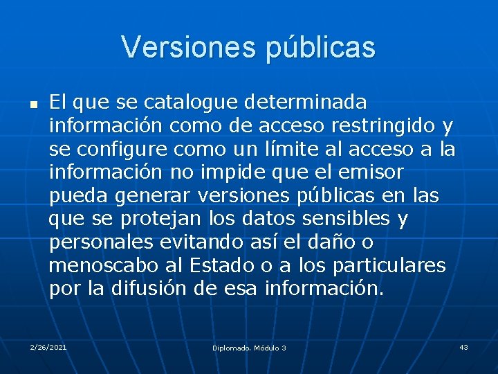 Versiones públicas n El que se catalogue determinada información como de acceso restringido y