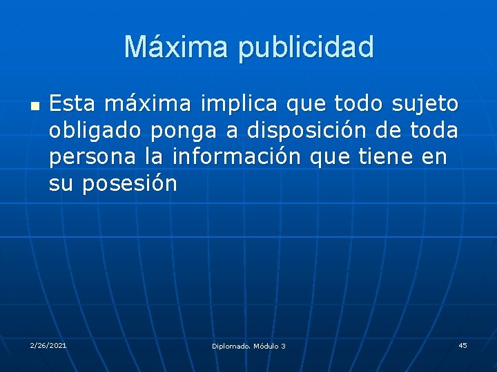 Máxima publicidad n Esta máxima implica que todo sujeto obligado ponga a disposición de