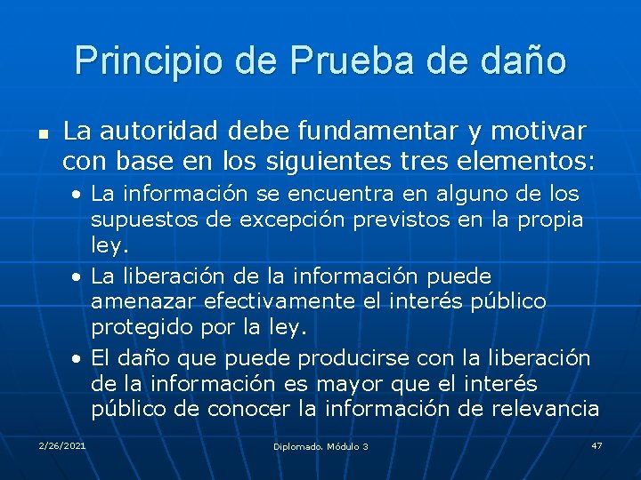 Principio de Prueba de daño n La autoridad debe fundamentar y motivar con base