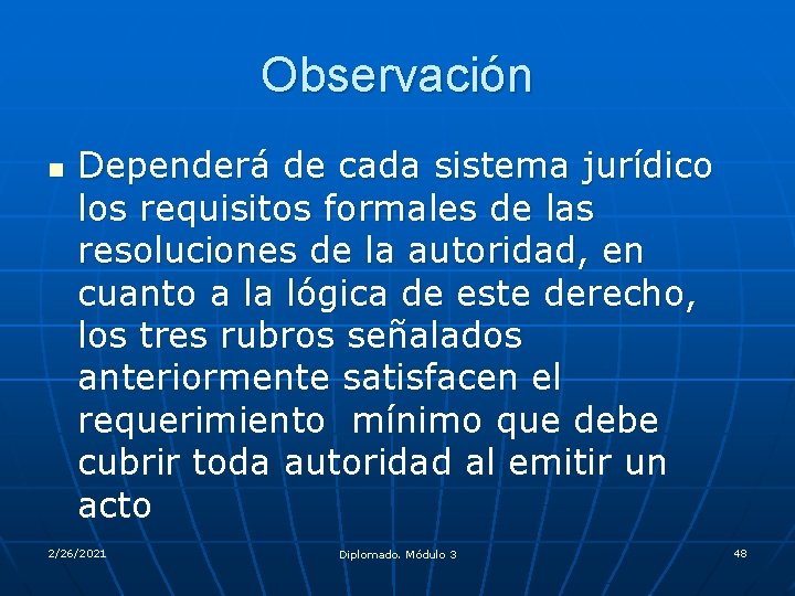 Observación n Dependerá de cada sistema jurídico los requisitos formales de las resoluciones de