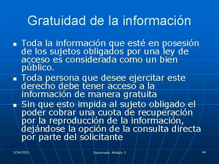 Gratuidad de la información n Toda la información que esté en posesión de los