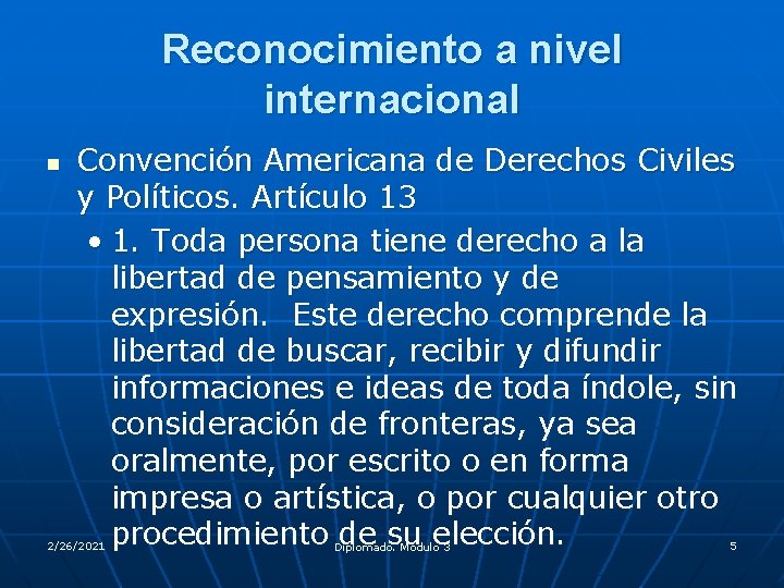 Reconocimiento a nivel internacional n Convención Americana de Derechos Civiles y Políticos. Artículo 13