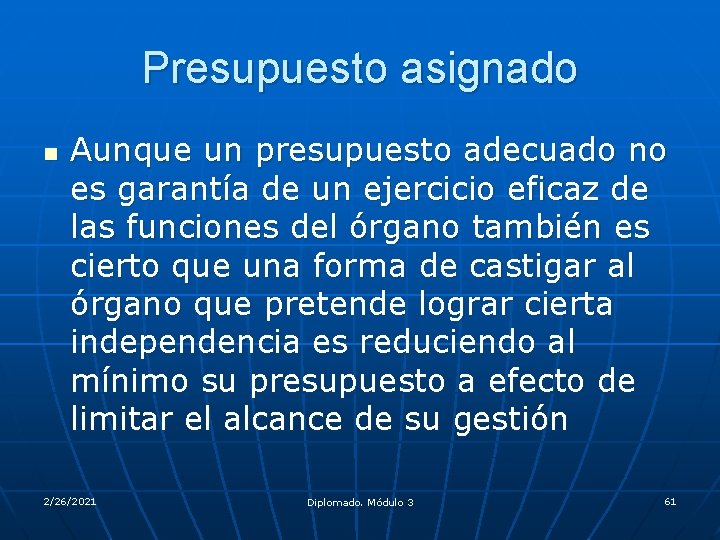 Presupuesto asignado n Aunque un presupuesto adecuado no es garantía de un ejercicio eficaz