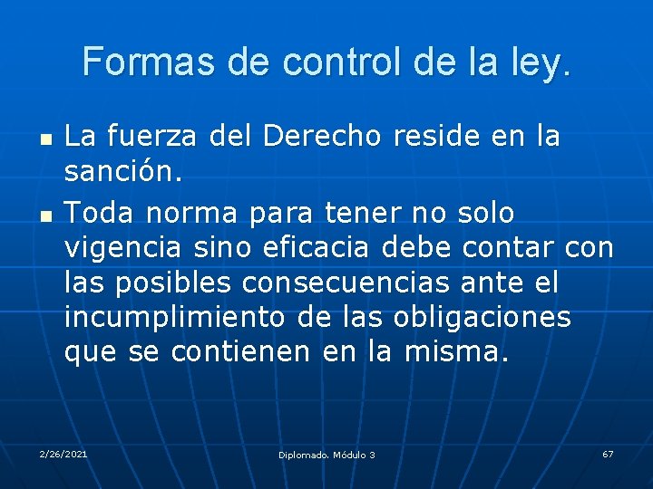 Formas de control de la ley. n n La fuerza del Derecho reside en