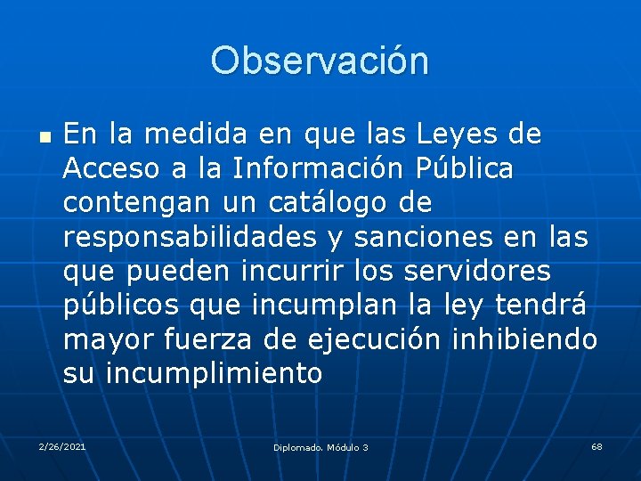 Observación n En la medida en que las Leyes de Acceso a la Información