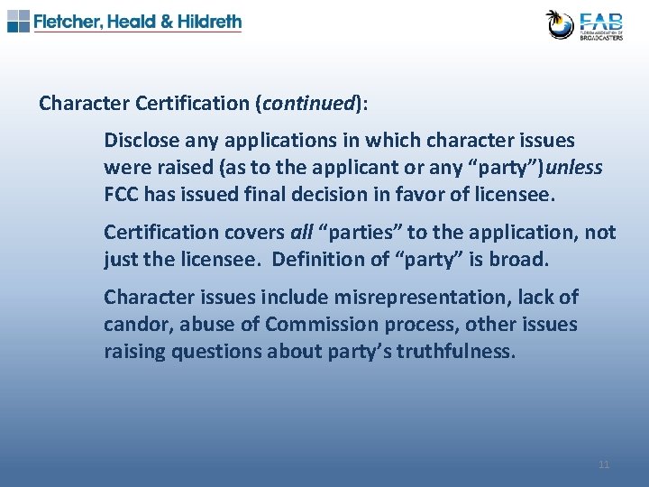 Character Certification (continued): Disclose any applications in which character issues were raised (as to