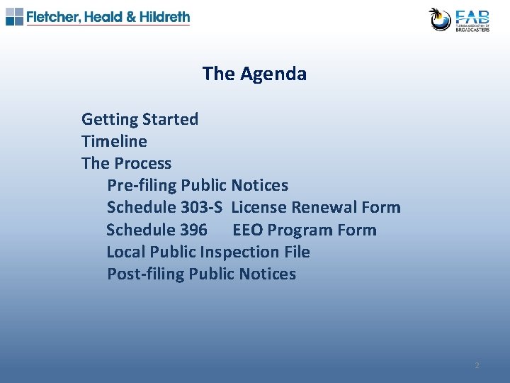 The Agenda Getting Started Timeline The Process Pre-filing Public Notices Schedule 303 -S License
