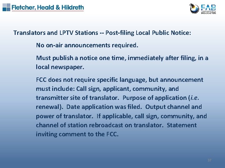Translators and LPTV Stations -- Post-filing Local Public Notice: No on-air announcements required. Must
