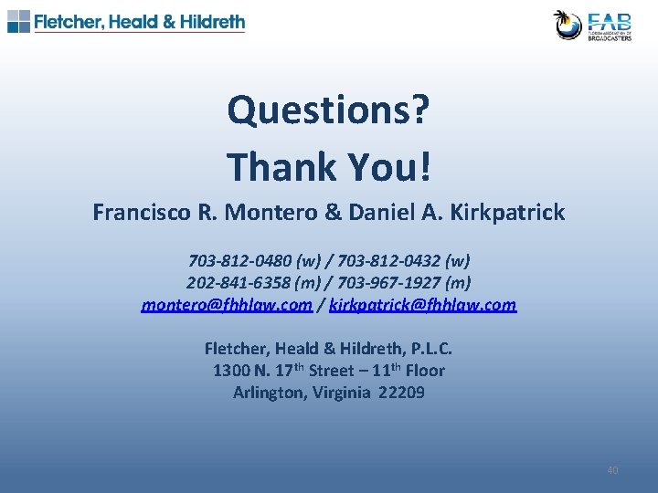 Questions? Thank You! Francisco R. Montero & Daniel A. Kirkpatrick 703 -812 -0480 (w)