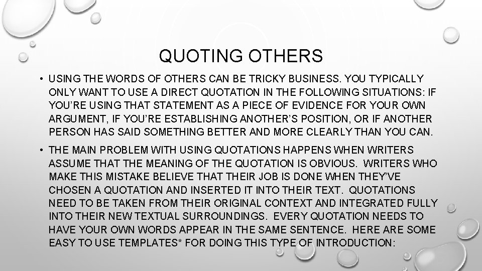 QUOTING OTHERS • USING THE WORDS OF OTHERS CAN BE TRICKY BUSINESS. YOU TYPICALLY