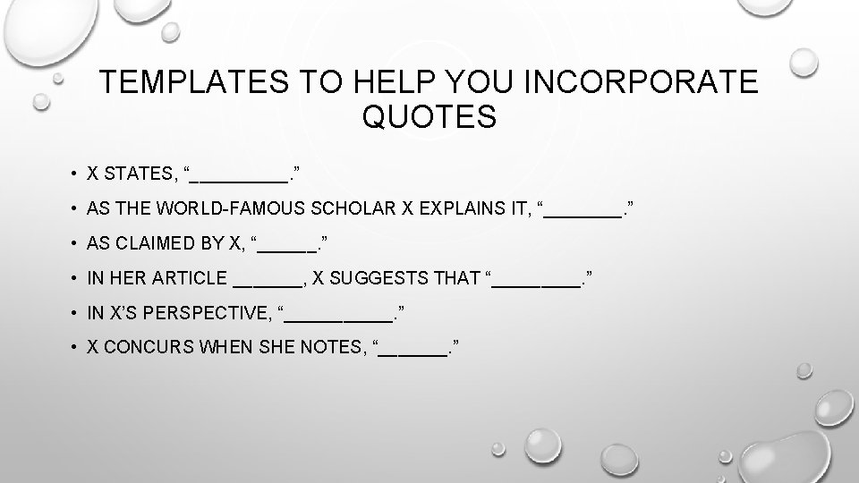 TEMPLATES TO HELP YOU INCORPORATE QUOTES • X STATES, “_____. ” • AS THE