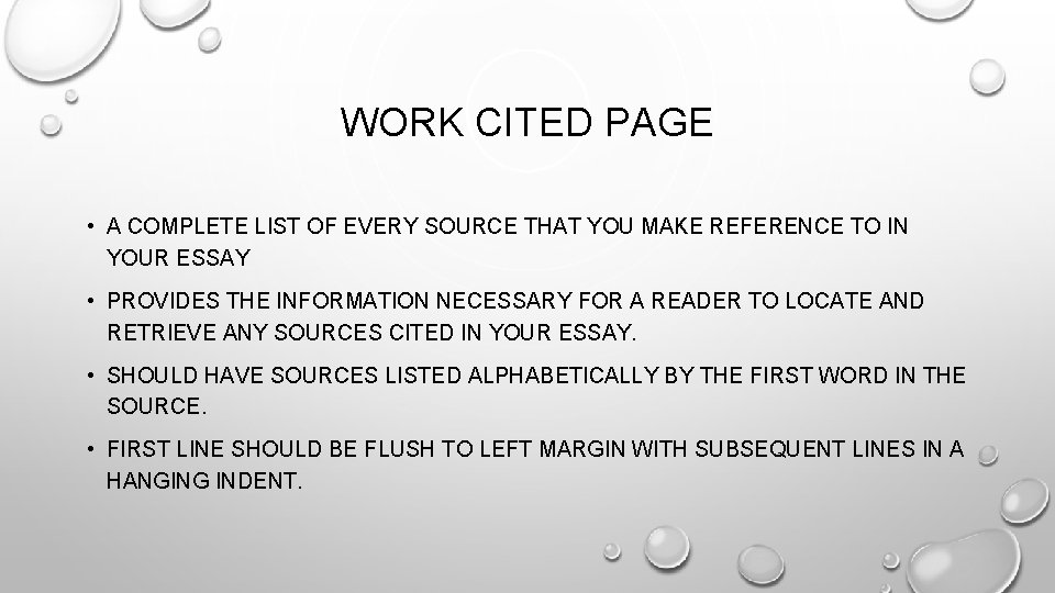 WORK CITED PAGE • A COMPLETE LIST OF EVERY SOURCE THAT YOU MAKE REFERENCE