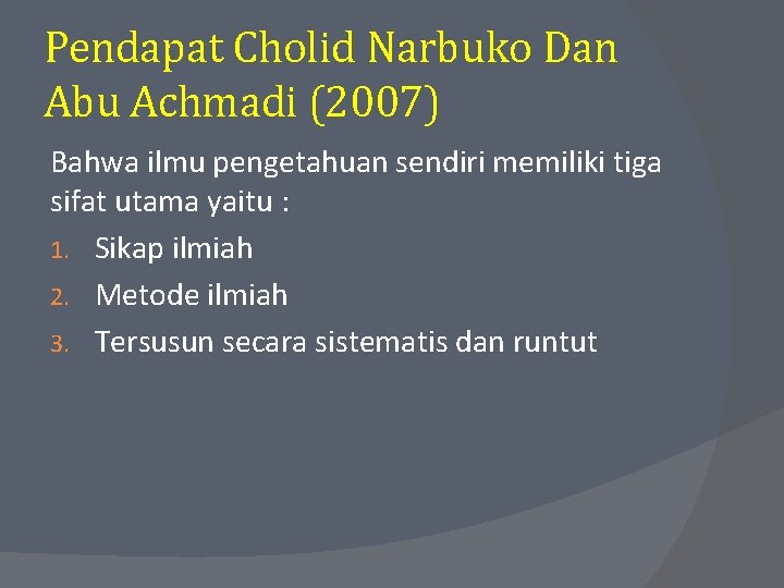 Pendapat Cholid Narbuko Dan Abu Achmadi (2007) Bahwa ilmu pengetahuan sendiri memiliki tiga sifat