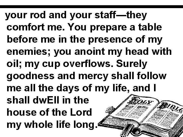 your rod and your staff—they comfort me. You prepare a table before me in