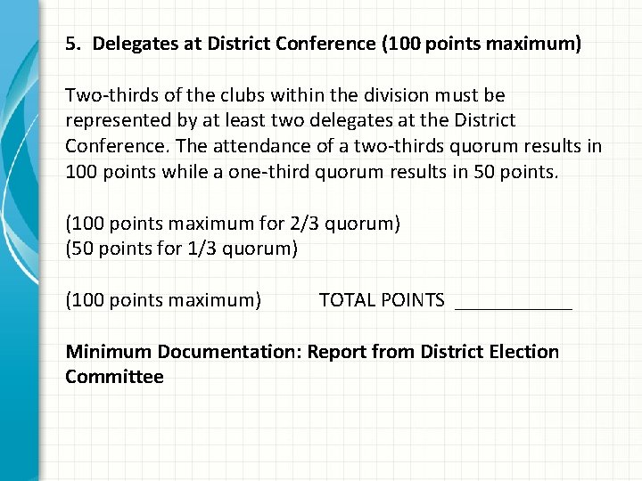 5. Delegates at District Conference (100 points maximum) Two-thirds of the clubs within the