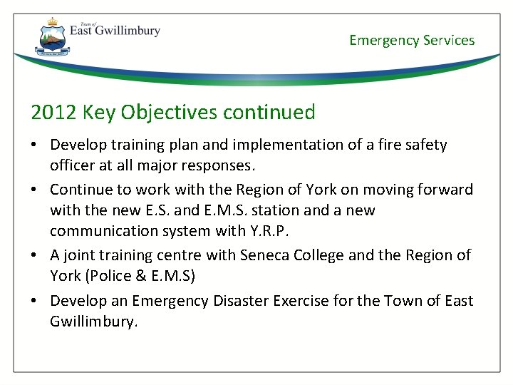 Emergency Services 2012 Key Objectives continued • Develop training plan and implementation of a