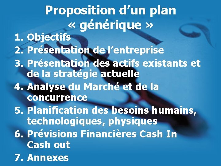 Proposition d’un plan « générique » 1. Objectifs 2. Présentation de l’entreprise 3. Présentation