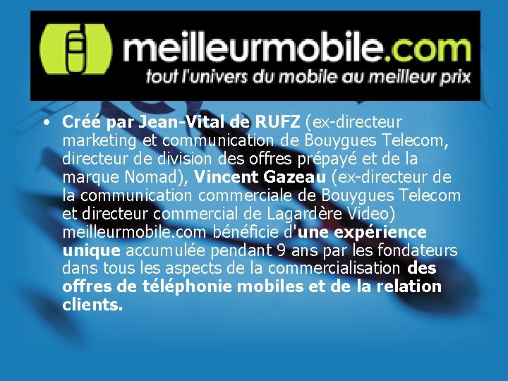  • Créé par Jean-Vital de RUFZ (ex-directeur marketing et communication de Bouygues Telecom,