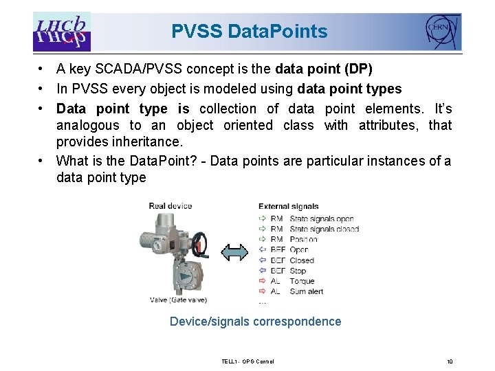 PVSS Data. Points • A key SCADA/PVSS concept is the data point (DP) •