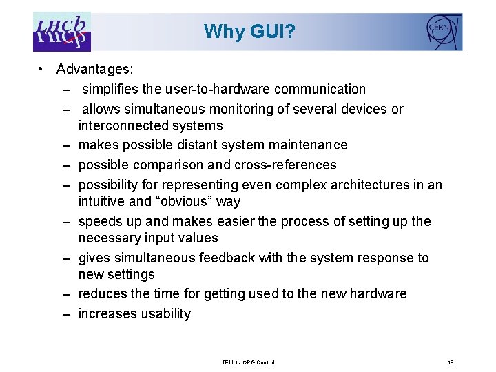 Why GUI? • Advantages: – simplifies the user-to-hardware communication – allows simultaneous monitoring of