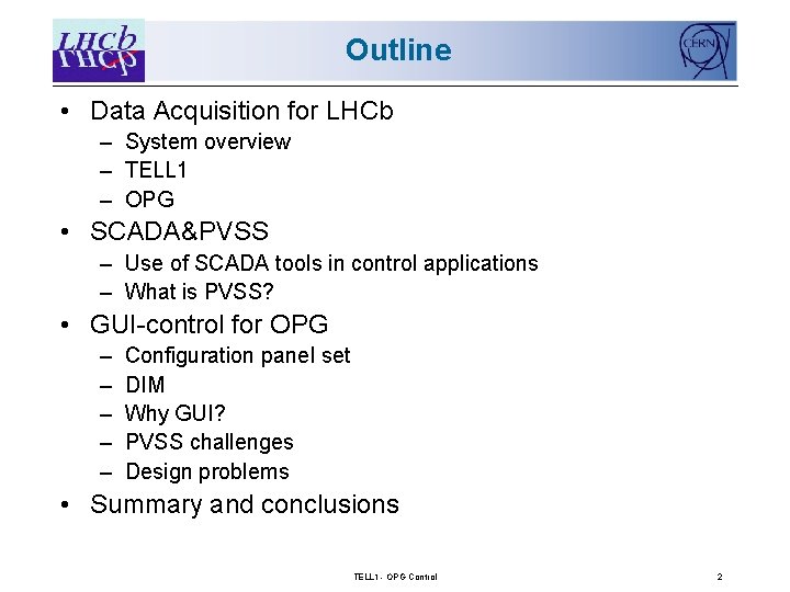 Outline • Data Acquisition for LHCb – System overview – TELL 1 – OPG