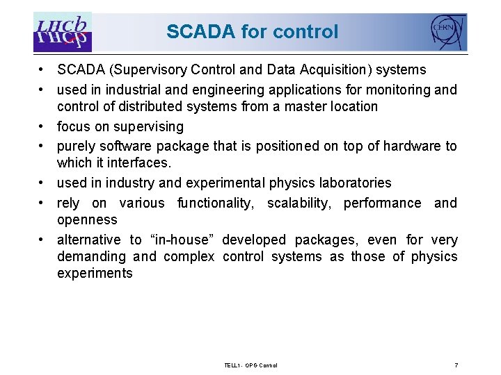SCADA for control • SCADA (Supervisory Control and Data Acquisition) systems • used in