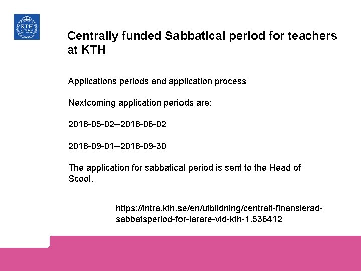 Centrally funded Sabbatical period for teachers at KTH Applications periods and application process Nextcoming