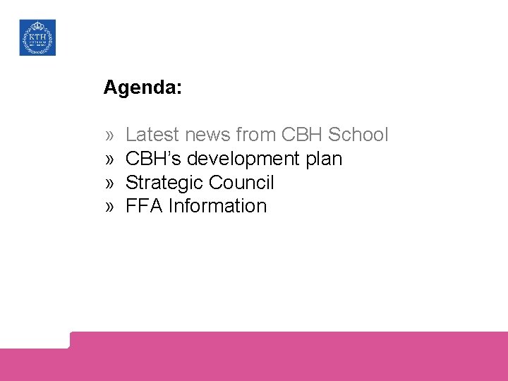 Agenda: » Latest news from CBH School » CBH’s development plan » Strategic Council