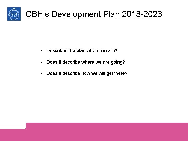 CBH’s Development Plan 2018 -2023 • Describes the plan where we are? • Does