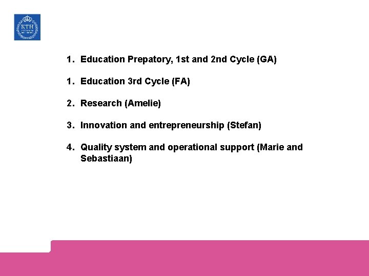 1. Education Prepatory, 1 st and 2 nd Cycle (GA) 1. Education 3 rd