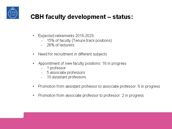 CBH faculty development – status: • Expected retirements 2018 -2023: - 15% of faculty
