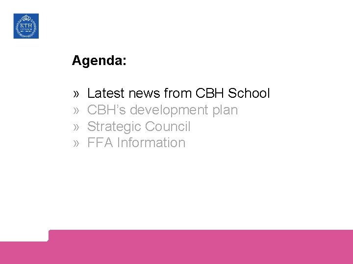 Agenda: » Latest news from CBH School » CBH’s development plan » Strategic Council