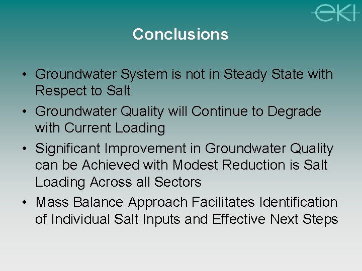 Conclusions • Groundwater System is not in Steady State with Respect to Salt •